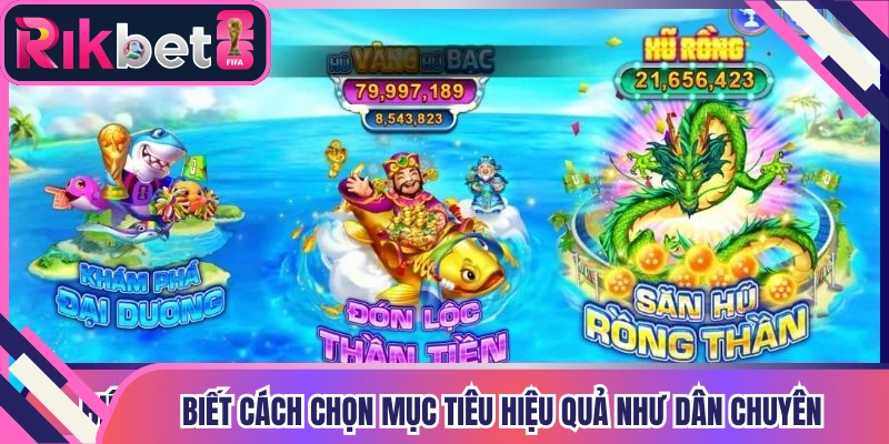 Biết cách chọn mục tiêu hiệu quả như dân chuyên