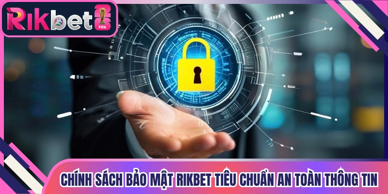 Chinh sach bao mat rikbet tieu chuan an toan thong tin