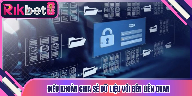 Điều khoản chia sẻ dữ liệu với bên liên quan tại chính sách bảo mật
