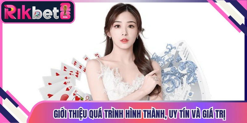 Giới thiệu quá trình hình thành, vun đắp uy tín và giá trị riêng