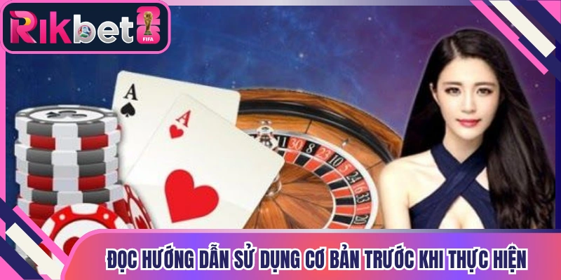 Đọc hướng dẫn sử dụng cơ bản trước khi thực hiện đăng nhập Rikbet