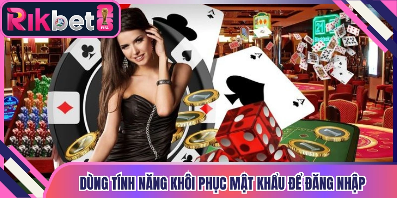 Dùng tính năng khôi phục mật khẩu để đăng nhập lại