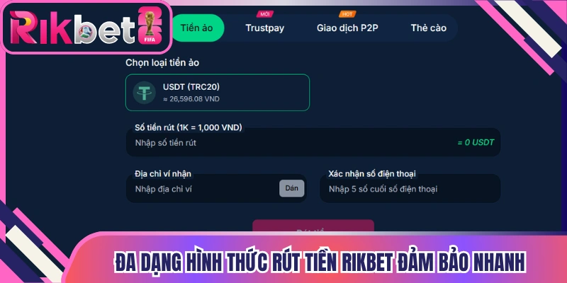 Đa dạng hình thức rút tiền Rikbet đảm bảo nhanh, an toàn